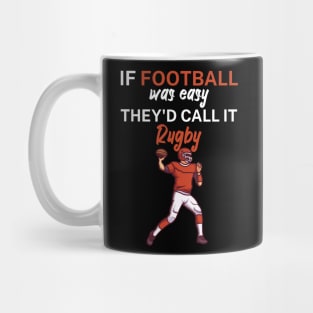 If football was easy they'd call it rugby Mug